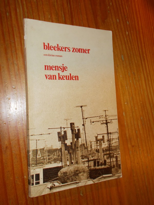KEULEN, MENSJE VAN, - Bleekers zomer. Een kleine roman.