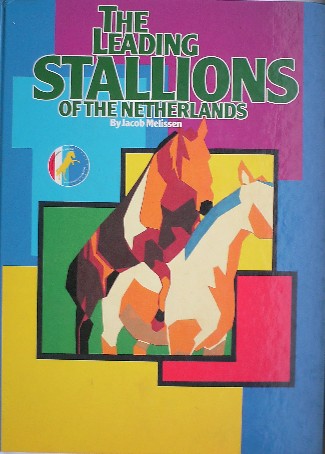 MELISSEN, JACOB, - The leading Stallions of the Netherlands 1994/1995.