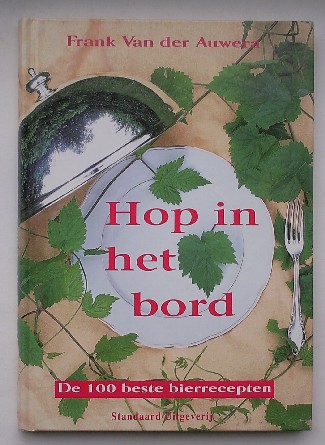 AUWERA, FRANK VAN DER, - Hop in het bord. De 100 beste Bierrecepten.