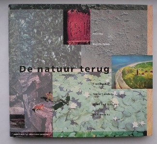 DIJS, FRED & GROEN, MAURITS, - De natuur terug. Honderd Nederlanders over het bouwen in onland.