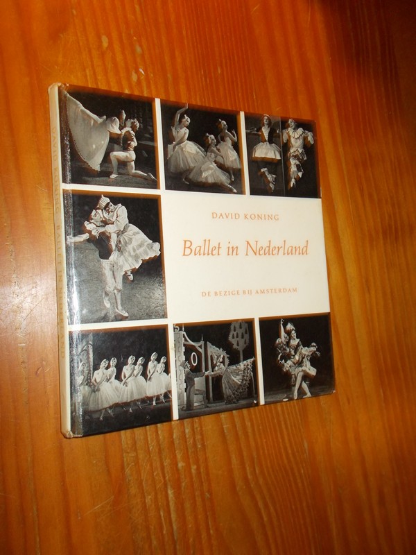 KONING, DAVID, - Ballet in Nederland.