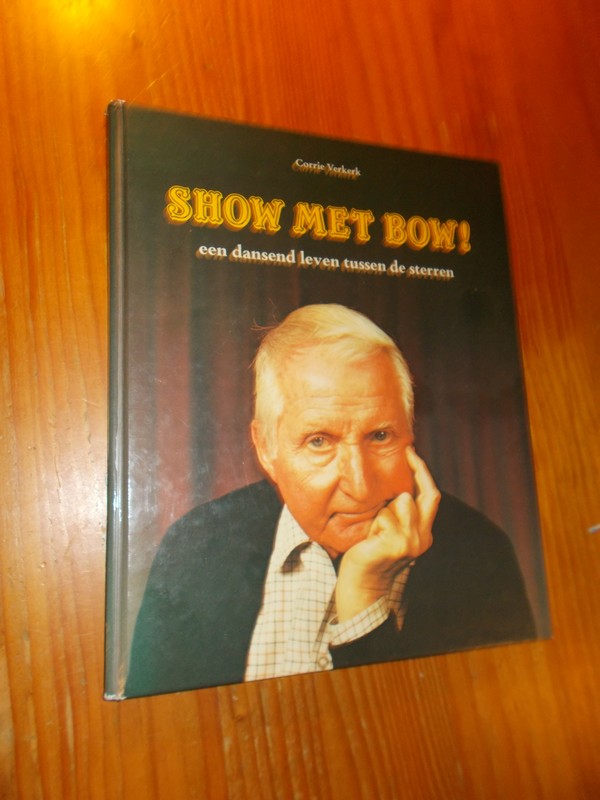 VERKERK, CORRIE, - Show met Bow. Een dansend leven tussen de sterren.