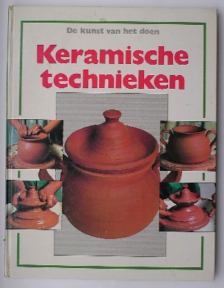 WIJMANS-VAN DILLEN, GERDA (RED.), - De kunst van het doen. Keramische technieken.