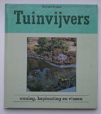 KRAMER, EDWARD, - Tuinvijvers. Aanleg, beplanting en vissen.