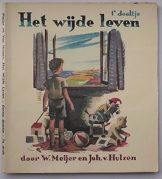 MEIJER, W. & HULZEN, JOH. VAN, - Het wijde leven. 1e deeltje.