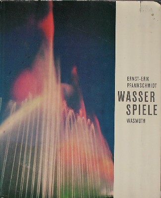 PFANNSCHMIDT, ERNST-ERIK, - Wasserspiele. Brunnen Quellen und Fontaenen.