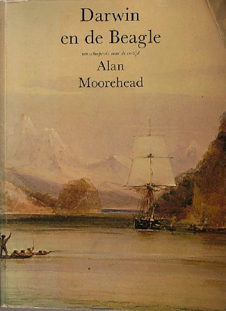 MOOREHEAD, ALAN, - Darwin en de Beagle. Een scheepsreis naar de oertijd.
