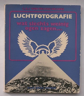 FRIJTAG DRABBE, C.A.J. VON, - Luchtfotografie. Wat slechts weinig ogen zagen...