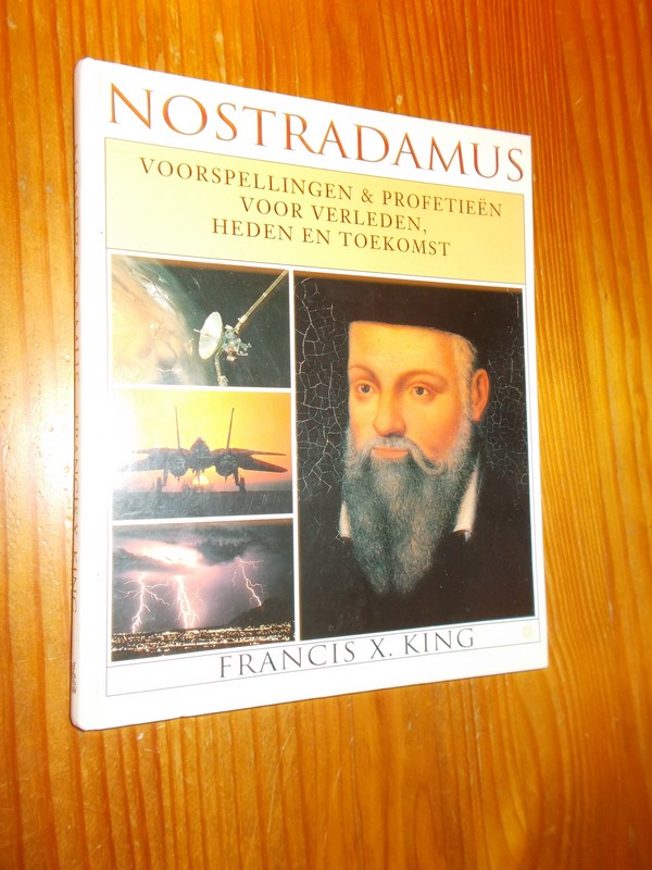 KING, FRANCIS X., - Nostradamus. Voorspellingen & profetieen voor verleden heden en toekomst.