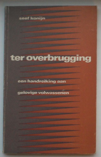 KONIJN, SEEF, - Ter overbrugging. Een handreiking aan gelovige volwassenen.