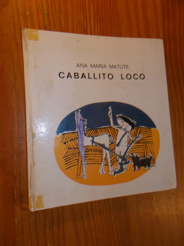 MATUTE, ANA MARIA, - Caballito loco. Carnavalito.