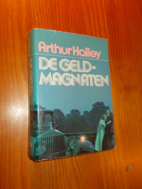 HAILEY, ARTHUR, - De geldmagnaten.