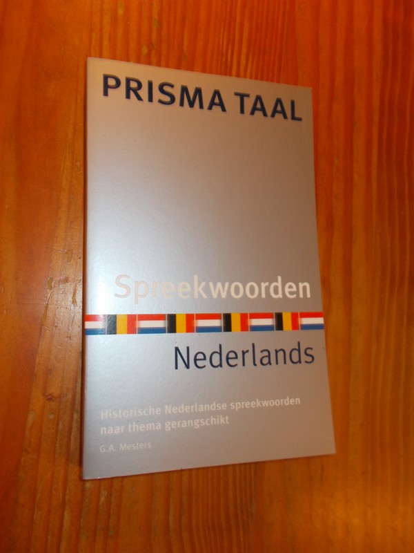 MESTERS, G.A., - Spreekwoorden Nederlands. Historische Nederlandse spreekwoorden naar thema gerangschikt.