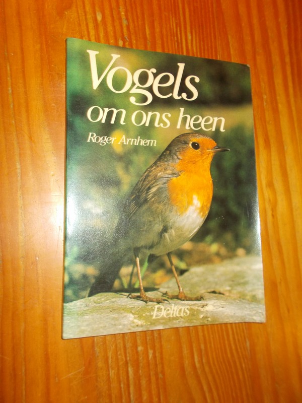 ARNHEM, ROGER, - Vogels om ons heen.
