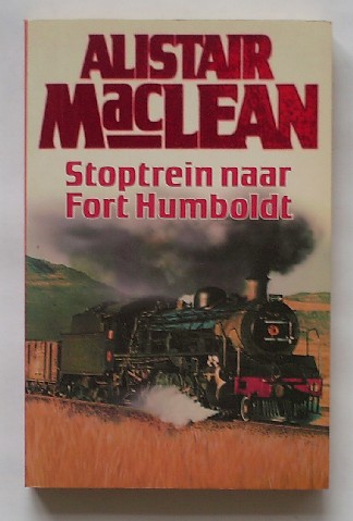 MACLEAN, ALISTAIR, - Stoptrein naar Fort Humboldt.