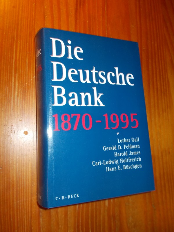 GALL, LOTHAR (A.O.), - Die Deutsche Bank 1870-1995.