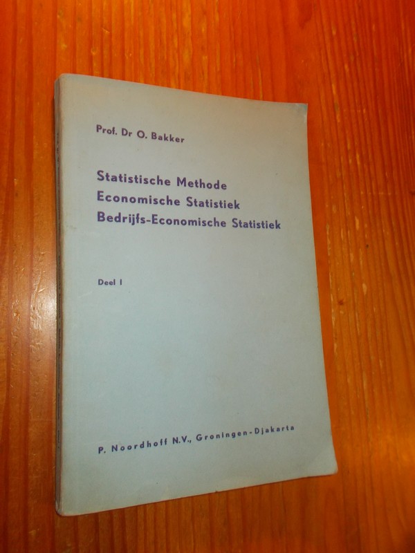 BAKKER, O., - Statistische methode. Economische statistiek. Bedrijfs-economische statistiek. Deel 1.