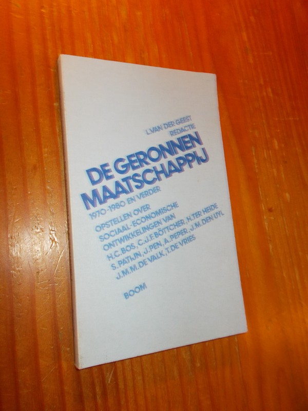 GEEST, L. VAN DER (RED.), - De geronnen maatschappij. Opstellen over sociaal economische ontwikkelingen.