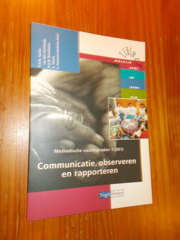 SPOLER-VAN DEN HOMBERGH, R.H.M. (E.A.), - Communicatie, observeren en rapporteren. Methodische vaardigheden (301). Serie traject welzijn.