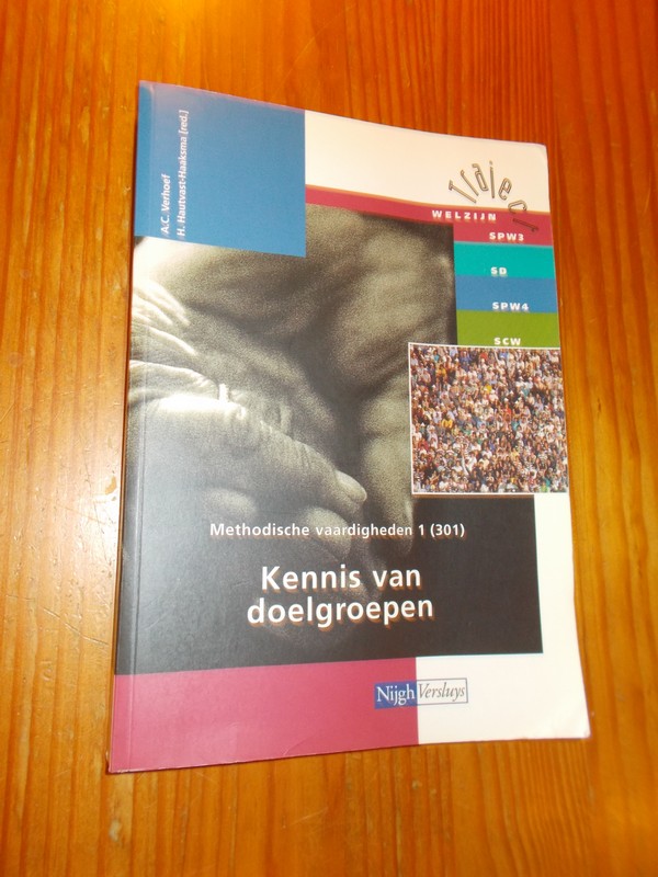 VERHOEF, A.C. (E.A.), - Kennis van doelgroepen. Methodische vaardigheden 1 (301). Serie traject welzijn.