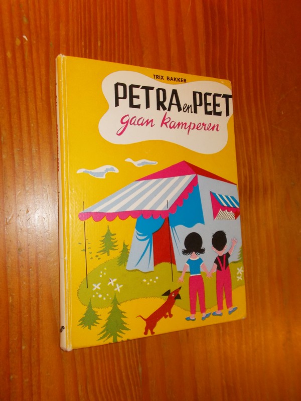 BAKKER, TRIX, - Petra en Peet gaan kamperen.