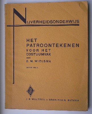 WIELSMA, B.M., - Nijverheidsonderwijs. Het patroontekenen voor het costuumvak.