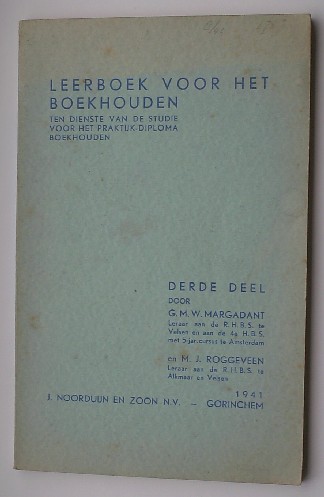 MARGADANT, G.M.W. EN ROGGEVEEN, M.J., - Leerboek voor het boekhouden. Ten dienste van de studie voor het praktijk diploma boekhouden. Derde deel.