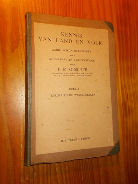 GESCHER, F.M., - Kennis van land en volk. Deel 1. Europa en de werelddelen.