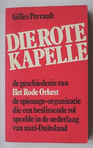 PERRAULT, GILLES, - Die rote Kapelle. De geschiedenis van het Rode Orkest,