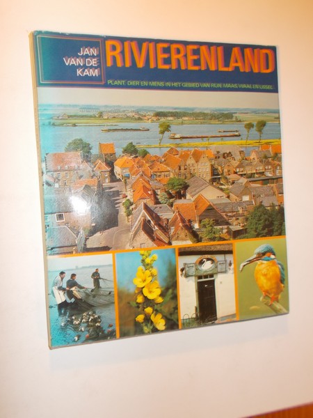 KAM, JAN VAN DE, - Rivierenland. Plant, dier en mens in het gebied van Rijn, Maas, Waal en IJssel.