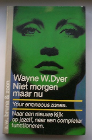 DYER, WAYNE W., - Niet morgen maar nu.