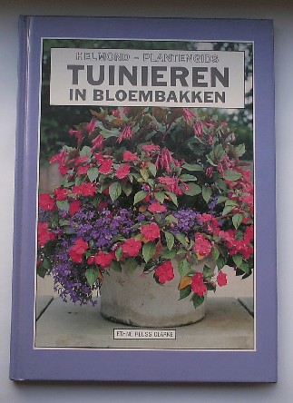CLARKE, ETHNE REUSS, - Tuinieren in bloembakken.