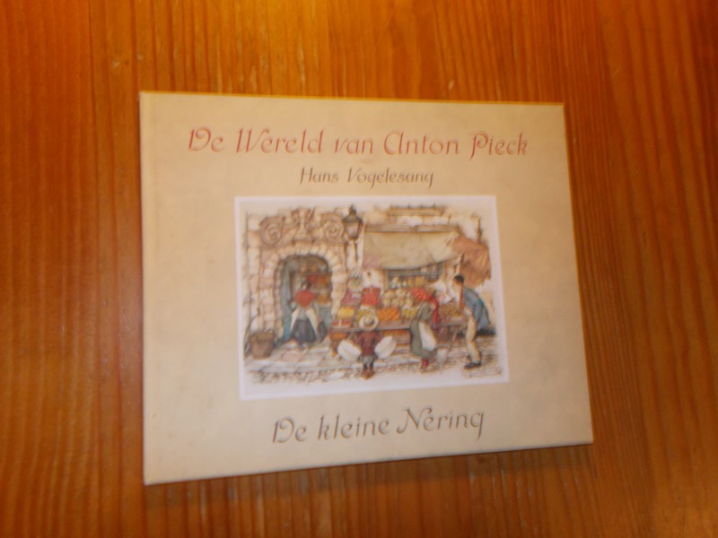 VOGELESANG, HANS, - De wereld van Anton Pieck. De kleine nering.