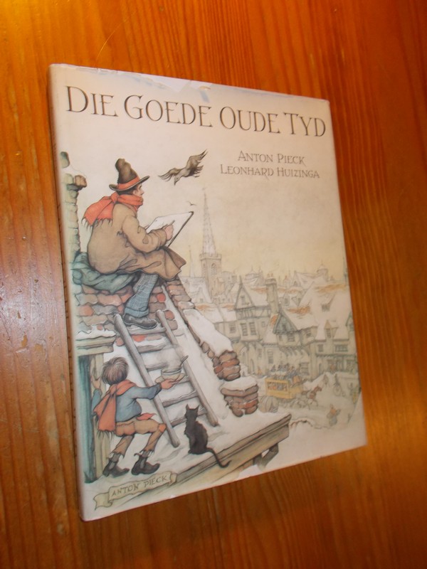 PIECK, ANTON & HUIZINGA, L., - De goede oude tijd.