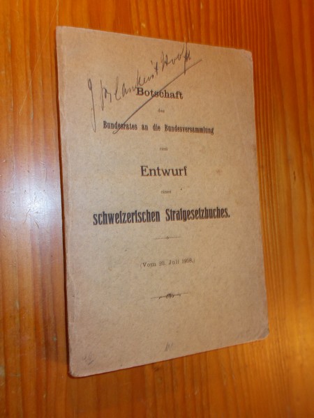 red. - Botschaft des Bundesrates an die Bundesversammlung zum Entwurf eines Schweizerischen Strafgesetzbuches.