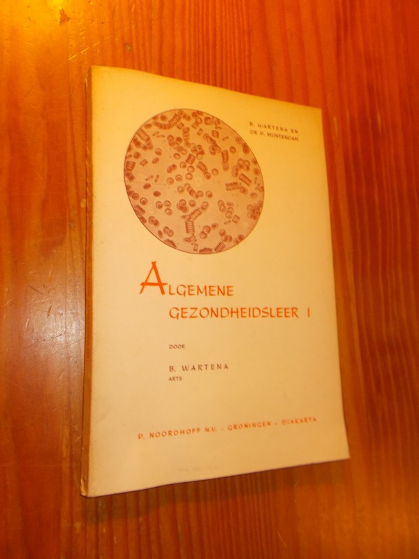WARTENA, B. EN MUNTENDAM, P., - Algemene gezondheidsleer deel 1.