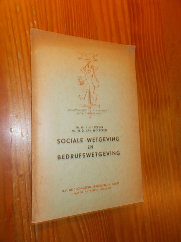 LEPPINK, G.J.H. EN WOLFEREN, M.D. VAN, - Sociale wetgeving en bedrijfswetgeving.
