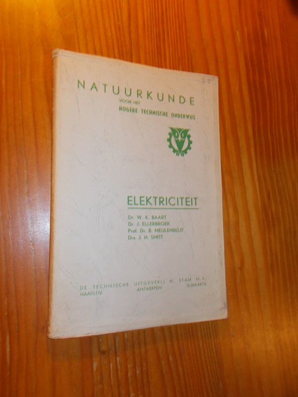 BAART, W.K. (E.A.), - Natuurkunde voor het hogere technisch onderwijs. Elektriciteit.