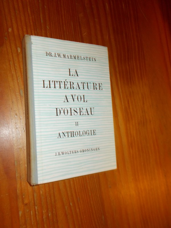 MARMELSTEIN, J.W., - La litterature a vol d`oiseau. II Anthologie.