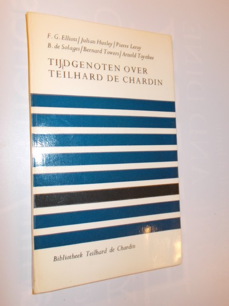 ELLIOTT, F. (E.A.), - Tijdgenoten over Teilhard de Jardin.