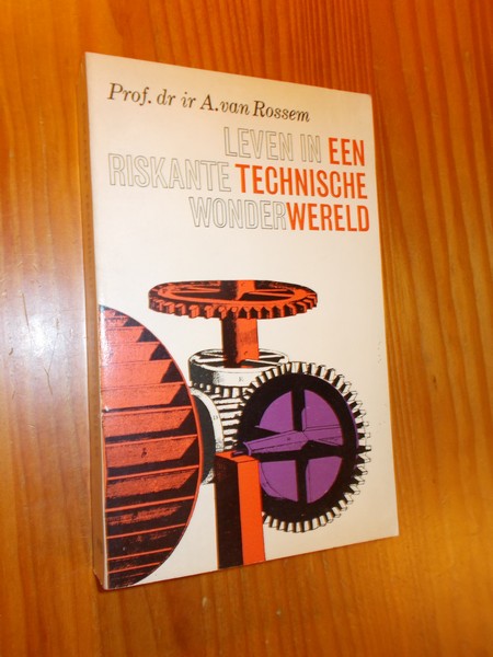 ROSSEM, A. VAN, - Leven in een riskante technische wonderwereld.