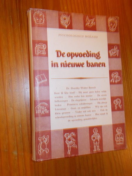 WALTER BARUCH, DOROTHY, - De opvoeding in nieuwe banen.