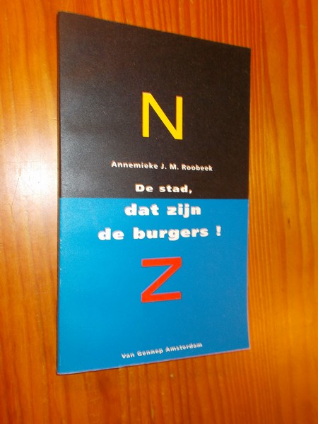 ROOBEEK, ANNEMIEKE, - De stad, dat zijn de burgers !