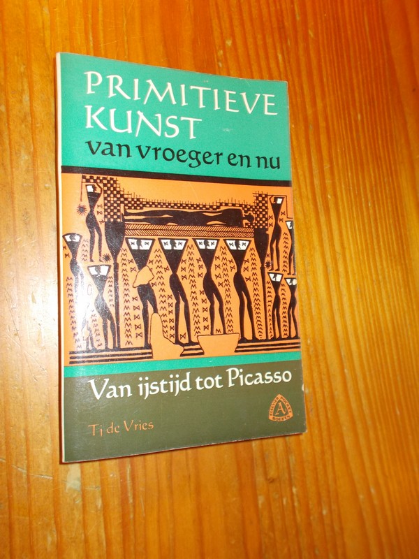 VRIES, TJ. DE, - Primitieve kunst vroeger en nu.