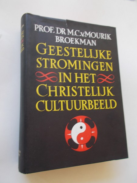 MOURIK BROEKMAN, M.C. VAN, - Geestelijke stromingen in het Christelijk cultuurbeeld.