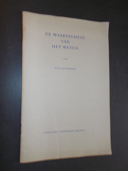 HEEROMA, K., - De waardigheid van het weten.