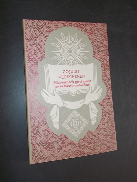 red. - Zojuist verschenen. Historische tocht door de wereld van het boek in woord en beeld.