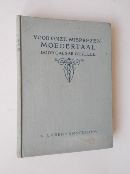 GEZELLE, CAESAR, - Voor onzen misprezen moedertaal. Honig uit de westvlaamschen biekorf.