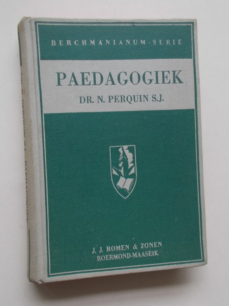 PERQUIN, N., - Paedagogiek. Bezinning op het opvoedkundig verschijnsel.