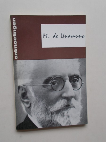 SINNIGE, THEO J., - Serie literaire Ontmoetingen. Miguel de Unamuno.